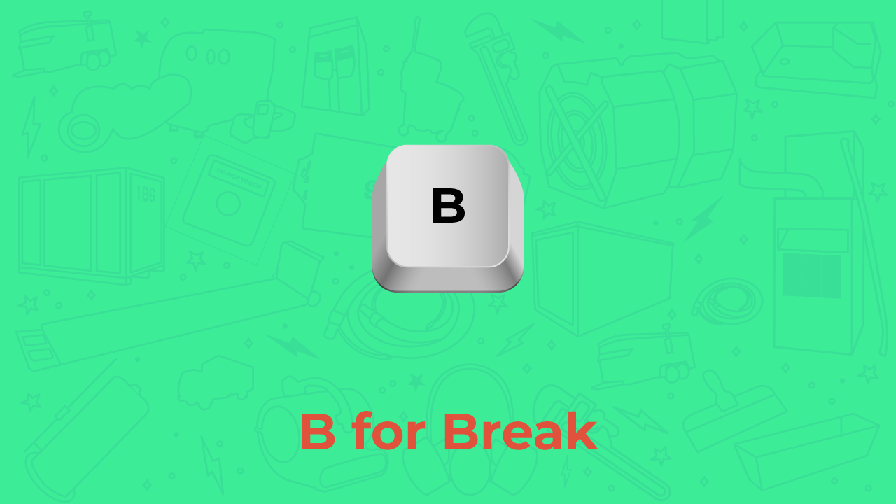 Hotkey Highlights B is for Break